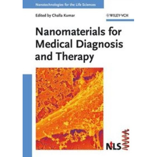 Challa S. S. R. Kumar - Nanotechnologies for the Life Sciences / Nanomaterials for Medical Diagnosis and Therapy