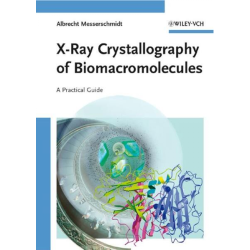 Albrecht Messerschmidt - X-Ray Crystallography of Biomacromolecules