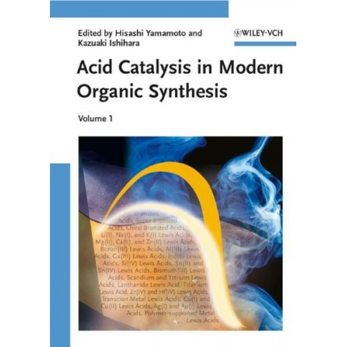 Hisashi Yamamoto Kazuaki Ishihara - Acid Catalysis in Modern Organic Synthesis