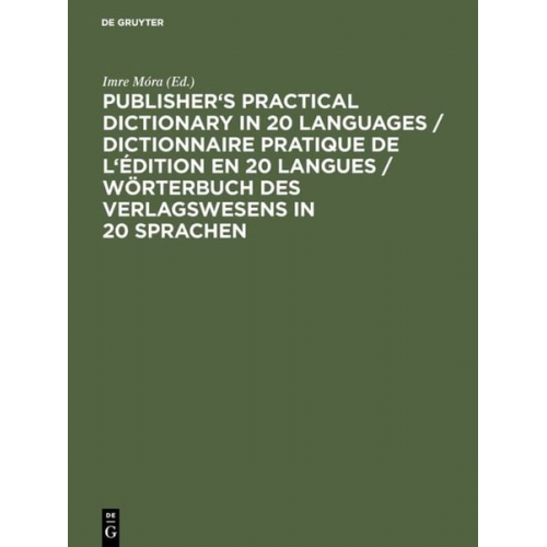 Publisher's Practical Dictionary in 20 Languages / Dictionnaire pratique de l'édition en 20 langues / Wörterbuch des Verlagswesens in 20 Sprachen