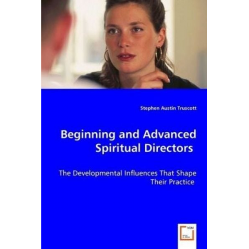 Stephen Austin Truscott - Truscott, S: Beginning and Advanced Spiritual Directors