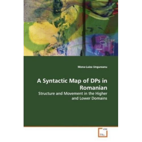 Mona-Luiza Ungureanu - Ungureanu, M: A Syntactic Map of DPs in Romanian