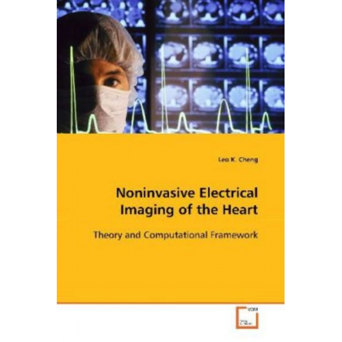 Leo K. Cheng - Cheng, L: Noninvasive Electrical Imaging of the Heart