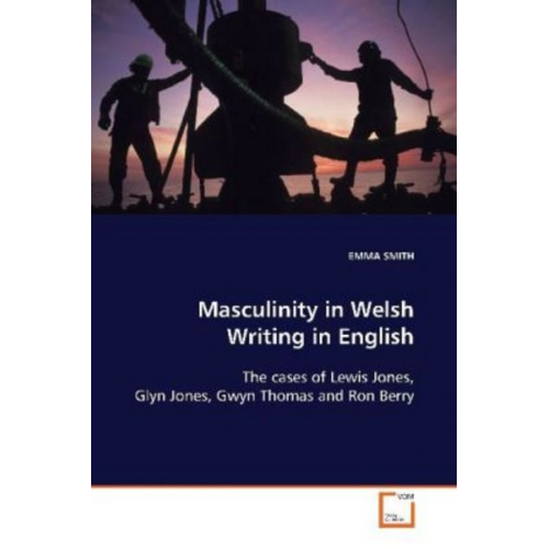 Emma Smith - Smith, E: Masculinity in Welsh Writing in English