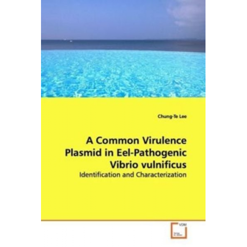 Chung-Te Lee - Lee, C: A Common Virulence Plasmid in Eel-Pathogenic Vibrio