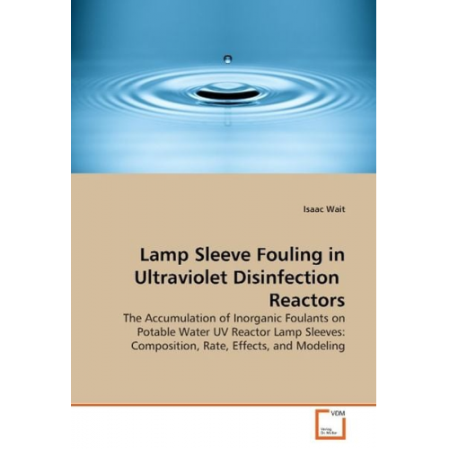 Isaac Wait - Wait, I: Lamp Sleeve Fouling in Ultraviolet Disinfection Rea