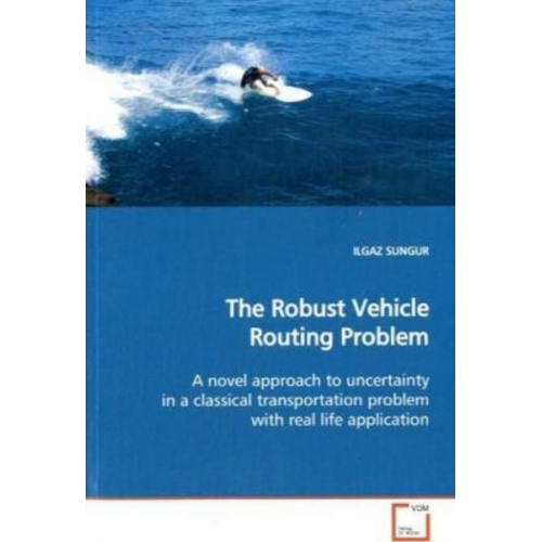 Ilgaz Sungur - SUNGUR, I: The Robust Vehicle Routing Problem