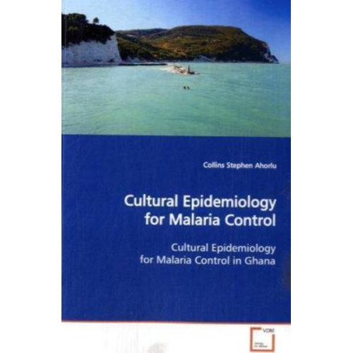 Collins Stephen Ahorlu - Ahorlu, C: Cultural Epidemiology for Malaria Control