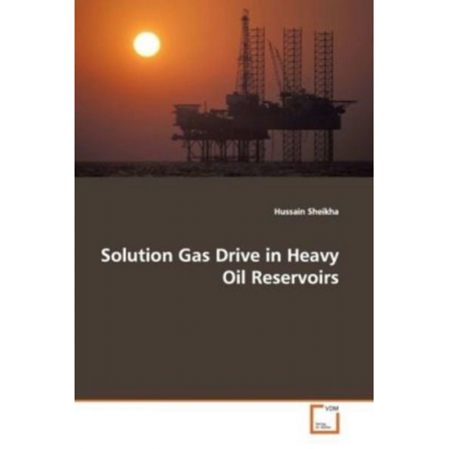 Hussain Sheikha - Sheikha, H: Solution Gas Drive in Heavy Oil Reservoirs