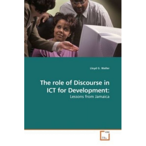 Lloyd G. Waller - Waller, L: The role of Discourse in ICT for Development: