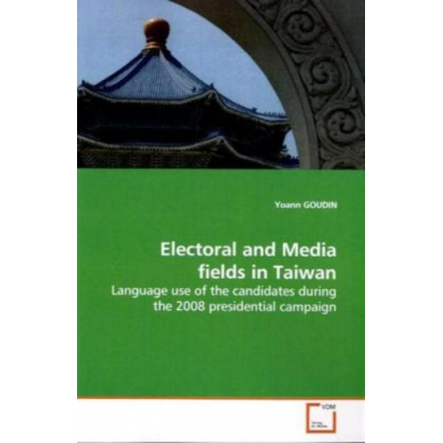 Yoann Goudin - GOUDIN, Y: Electoral and Media fields in Taiwan