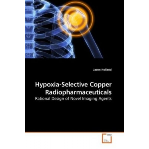 Jason Holland - Holland, J: Hypoxia-Selective Copper Radiopharmaceuticals