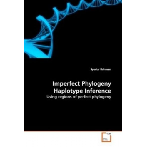 Syedur Rahman - Rahman, S: Imperfect Phylogeny Haplotype Inference