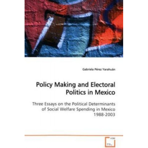 Gabriela Pérez Yarahuán - Pérez Yarahuán, G: Policy Making and Electoral Politics in M