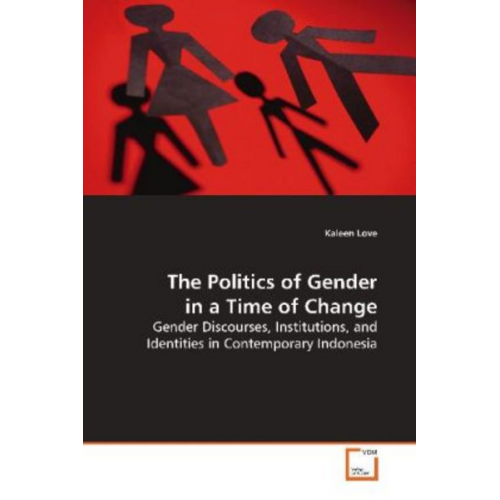 Kaleen Love - Love, K: The Politics of Gender in a Time of Change