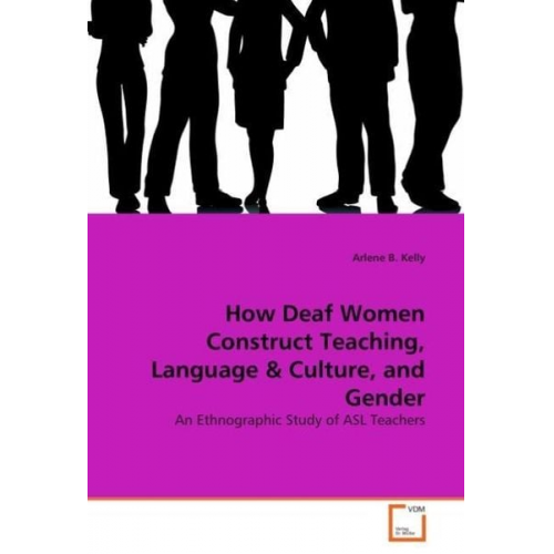 Arlene B. Kelly - Kelly, A: How Deaf Women Construct Teaching, Language