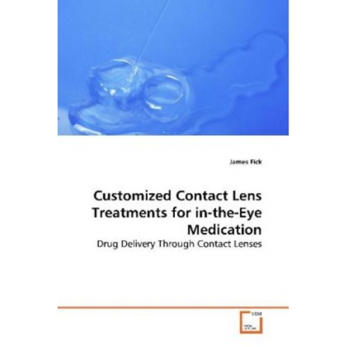 James Fick - Fick, J: Customized Contact Lens Treatments for in-the-EyeMe