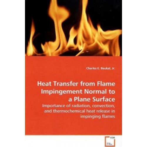 Charles E. Baukal - Baukal, C: Heat Transfer from Flame Impingement Normal to a