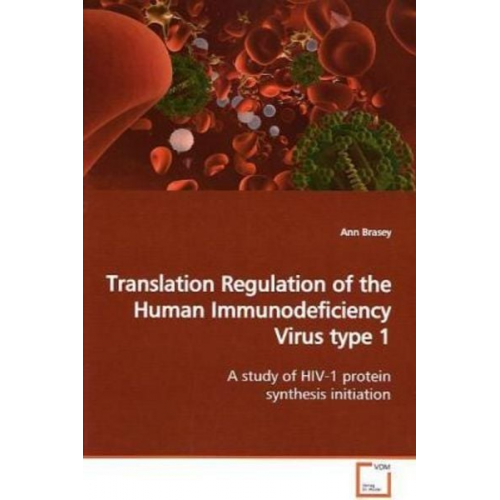 Ann Brasey - Brasey, A: Translation Regulation of the Human Immunodeficie