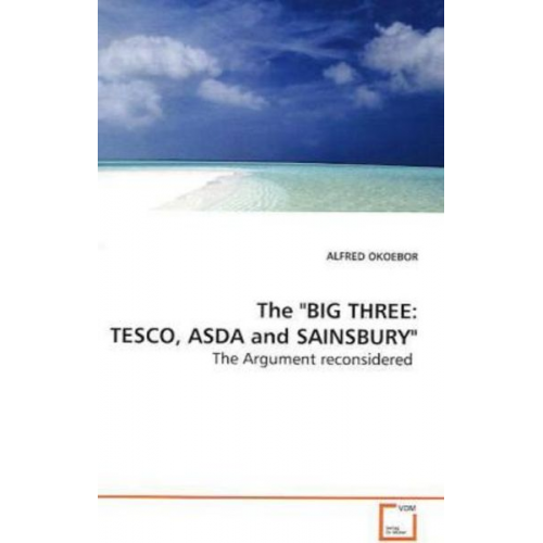 Alfred Okoebor - Okoebor, a: The "big Three: Tesco, Asda and Sainsbury"