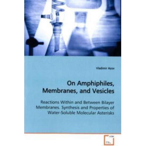 Vladimir Azov - Azov, V: On Amphiphiles, Membranes, and Vesicles