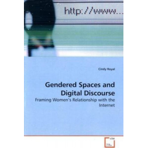 Cindy Royal - Royal, C: Gendered Spaces and Digital Discourse