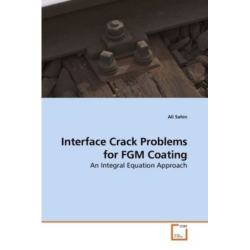 Ali Sahin - Sahin, A: Interface Crack Problems for FGM Coating