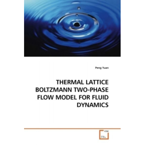 Peng Yuan - Yuan, P: Thermal Lattice Boltzmann Two-Phase Flow Model For