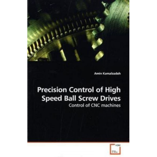 Amin Kamalzadeh - Kamalzadeh, A: Precision Control of High Speed Ball Screw Dr