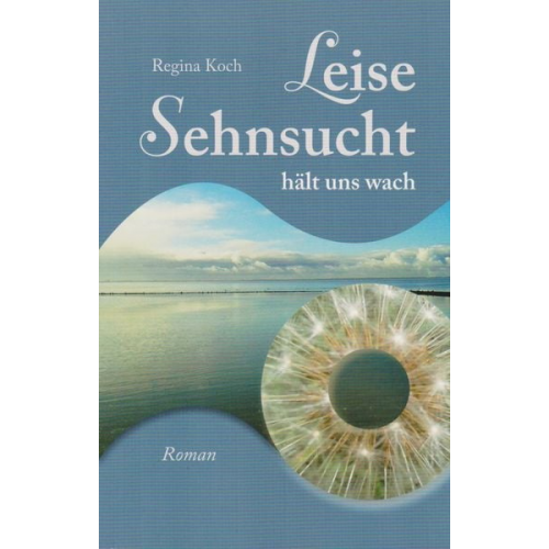 Regina Koch - Leise Sehnsucht hält uns wach