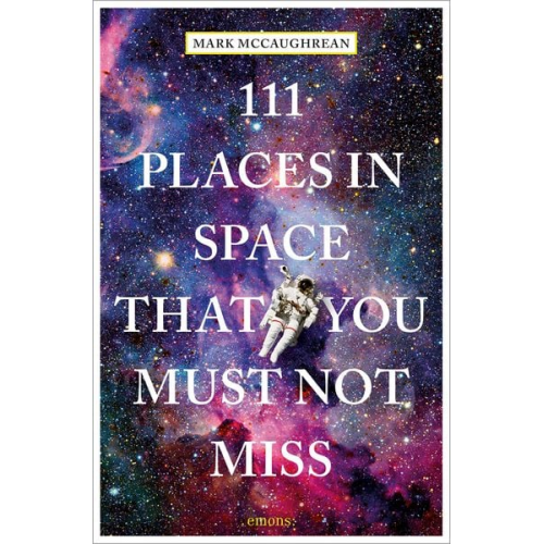 Mark McCaughrean - 111 Places in Space That You Must Not Miss
