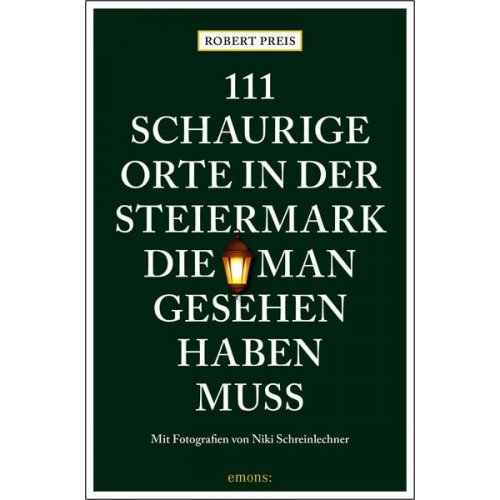 Robert Preis - 111 schaurige Orte in der Steiermark, die man gesehen haben muss