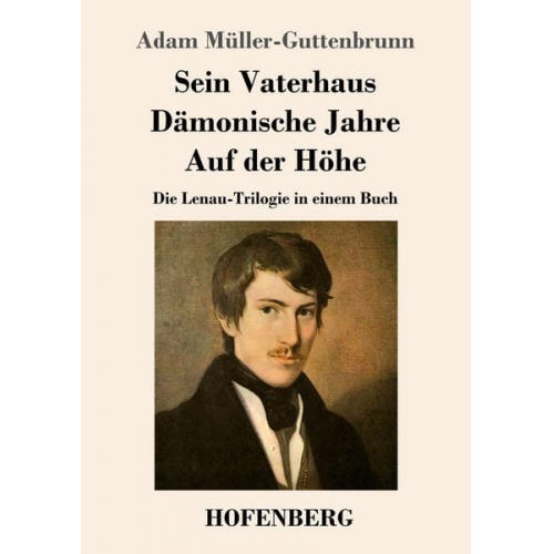 Adam Müller-Guttenbrunn - Sein Vaterhaus / Dämonische Jahre / Auf der Höhe