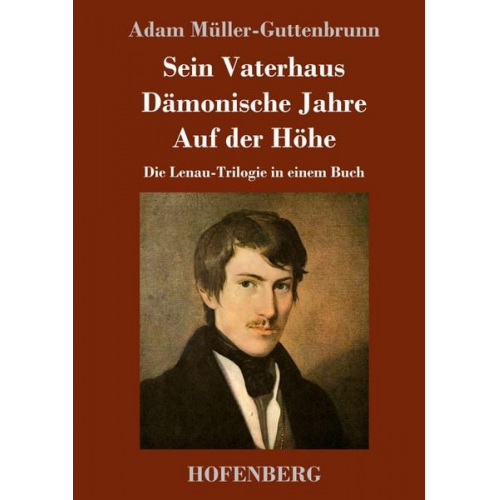 Adam Müller-Guttenbrunn - Sein Vaterhaus / Dämonische Jahre / Auf der Höhe