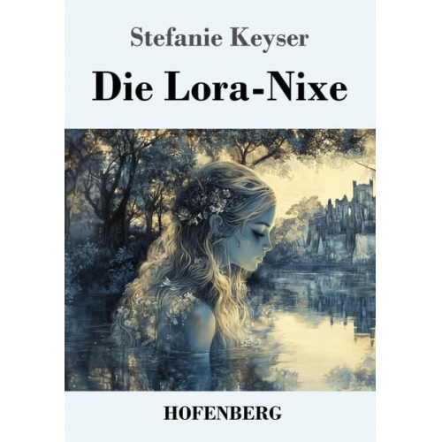 Stefanie Keyser - Die Lora-Nixe