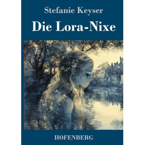 Stefanie Keyser - Die Lora-Nixe