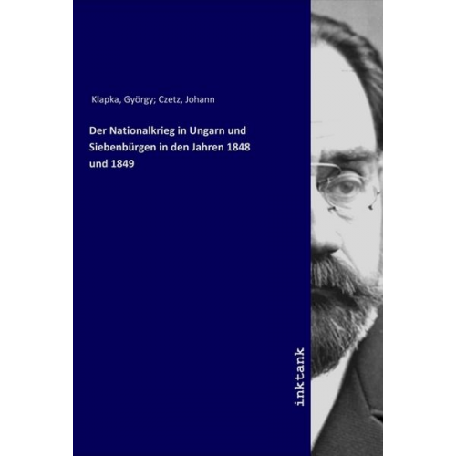 György Klapka - Der Nationalkrieg in Ungarn und Siebenbürgen in den Jahren 1848 und 1849