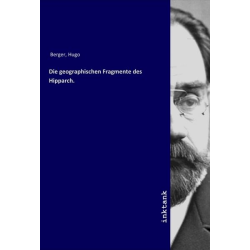 Hugo Berger - Die geographischen Fragmente des Hipparch.