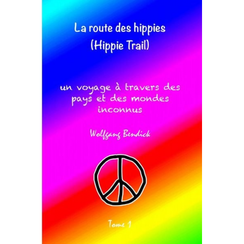 Wolfgang Bendick - Sur terre et sur mer / La Route des Hippies