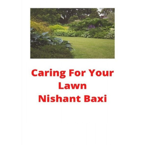 Nishant Baxi - Caring For Your Lawn