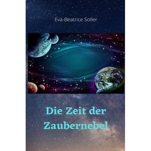 Eva-Beatrice Soller - Die Zeit der Zaubernebel