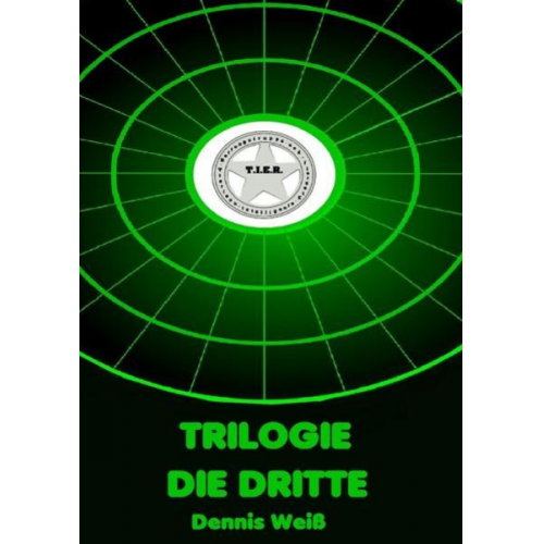 Dennis Weiss - T.I.E.R.- Tierisch intelligente Eingreif- und Rettungstruppe Trilogie- Teile 7-9