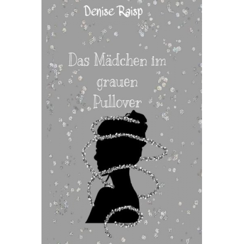 Denise Raisp - Das Mädchen im grauen Pullover