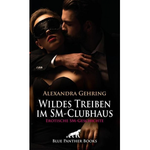 Alexandra Gehring - Wildes Treiben im SM-Clubhaus | Erotische SM-Geschichte + 1 weitere Geschichte