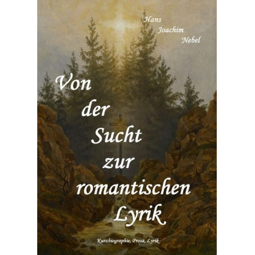 Hans-Joachim Nebel - Von der Sucht zur romantischen Lyrik