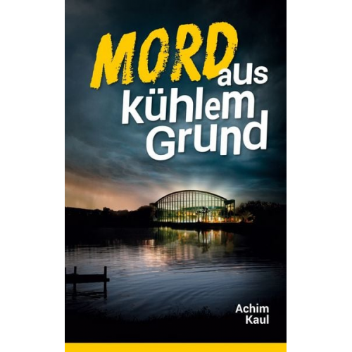 Achim Kaul - Mord aus kühlem Grund