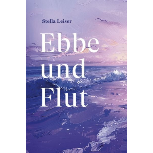 Stella Leiser - Ebbe und Flut