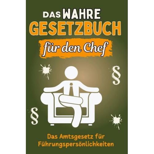 Liam Huber - Das wahre Gesetzbuch für den Chef