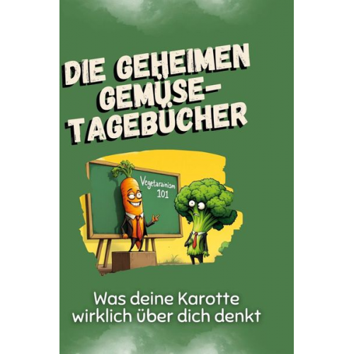 Leah Günther - Die geheimen Gemüse-Tagebücher