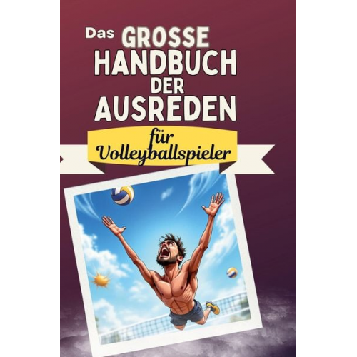 Lily Schmitz - Das große Handbuch der Ausreden für Volleyballspieler